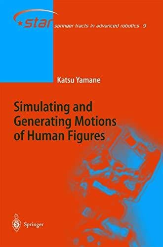 Yamane, Katsu Simulating and Generating Motions of Human Figures (Springer Tracts in Advanced Robotics, 9, Band 9)