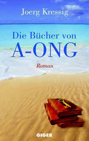 Kressig, Joerg Die Bücher von A-Ong: Roman