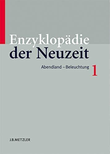 Jaeger, Friedrich Enzyklopädie der Neuzeit: Band 1 Abendland–Beleuchtung (Enzyklopadie Der Neuzeit, Band 1)