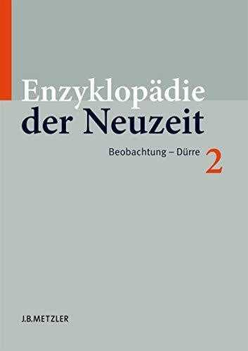 Jaeger, Friedrich Enzyklopädie der Neuzeit: Band 2: Beobachtung–Dürre (Enzyklopadie Der Neuzeit, Band 2)