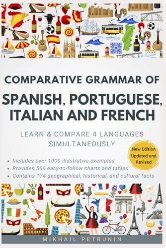 Petrunin, Mikhail Comparative Grammar of Spanish, Portuguese, Italian and French: Learn & Compare 4 Languages Simultaneously