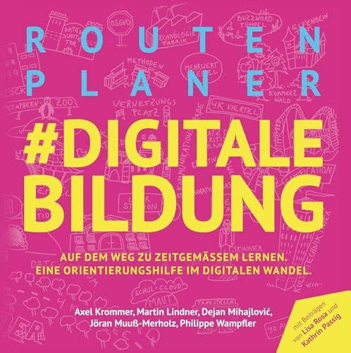Jöran Muuß-Merholz Routenplaner #digitale Bildung: Auf dem Weg zu zeitgemäßer Bildung. Eine Orientierungshilfe im digitalen Wandel.