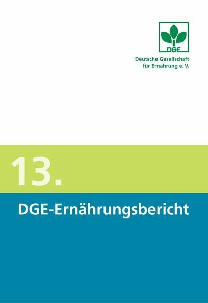 Deutsche Gesellschaft für Ernährung e. V. 13. DGE-Ernährungsbericht