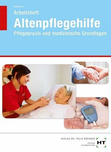 Heidi Fahlbusch Altenpflegehilfe Pflegepraxis und medizinische Grundlagen - Arbeitsheft