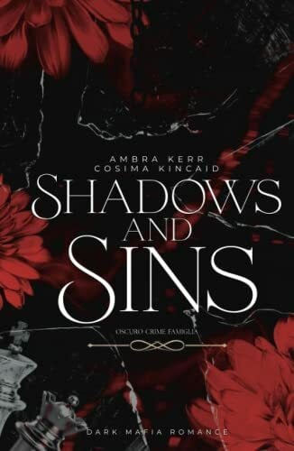Kincaid, Cosima Shadows and Sins: Oscuro Crime Famiglia (Dark Mafia Romance)