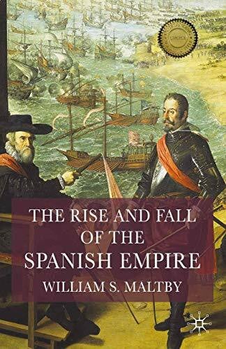 Maltby, William The Rise and Fall of the Spanish Empire