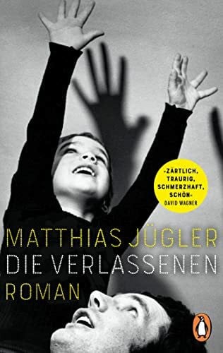 Jügler, Matthias Die Verlassenen: Roman. »Ein berückendes, ein tiefschwarzes Zeugnis ostdeutscher Erinnerungskultur und darin eines der besten Bücher dieses ... Jan Drees) - Erstmals im Taschenbuch