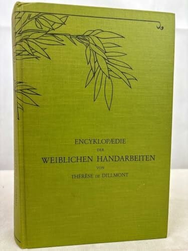 Dillmont, Thérèse de Encyklopaedie der weiblichen Handarbeiten