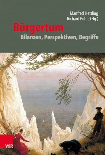 Manfred Hettling Bürgertum: Bilanzen, Perspektiven, Begriffe (Bürgertum Neue Folge / Studien zur Zivilgesellschaft, Band 18)