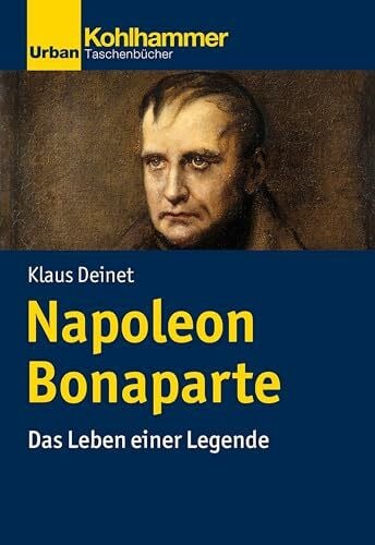 Deinet, Klaus Napoleon Bonaparte: Das Leben einer Legende (Urban-Taschenbücher)