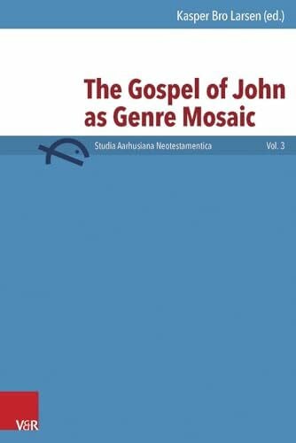 Sheridan, Dr. Ruth The Gospel of John as Genre Mosaic (Studia Aarhusiana Neotestiamentica - SANt)