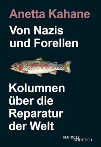 Schapira, Esther Von Nazis und Forellen: Kolumnen über die Reparatur der Welt