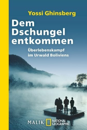 Waldhoff, Werner Dem Dschungel entkommen: Überlebenskampf im Urwald Boliviens (National Geographic Taschenbuch, Band 40348)