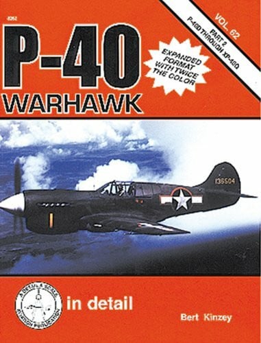 Kinzey, Bert P-40 Warhawk (Part 2) (P40D Through XP-40Q): In Detail (In Detail S.)