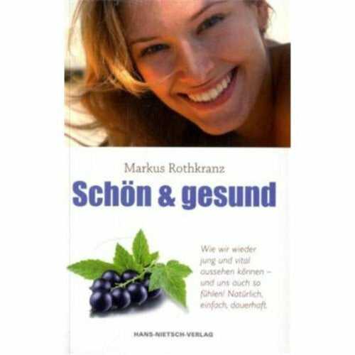 Rothkranz, Markus schön & gesund mit der Markus Rothkranz-Methode: Wie wir jung und vital aussehen können - und uns auch so fühlen! Natürlich, einfach, dauerhaft.