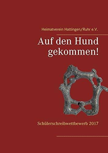 Friedrich, Lars Auf den Hund gekommen!: Schülerschreibwettbewerb 2017