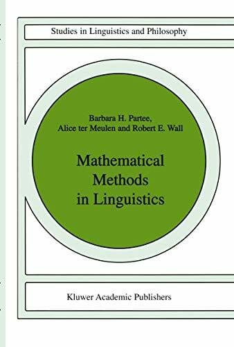 Partee, Barbara H. Mathematical Methods in Linguistics (Studies in Linguistics and Philosophy) (Studies in Linguistics and Philosophy, 30, Band 30)