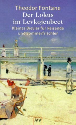 Der Lokus im Levkojenbeet: Kleines Brevier für Reisende und Sommerfrischler