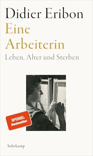 Finck, Sonja Eine Arbeiterin: Leben, Alter und Sterben | Das große neue Buch des Autors von »Rückkehr nach Reims«