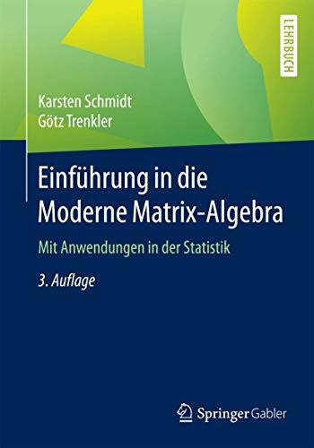 Trenkler, Götz Einführung in die Moderne Matrix-Algebra: Mit Anwendungen in der Statistik