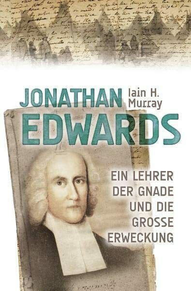 Grabe, Hermann Jonathan Edwards: Ein Lehrer der Gnade und die große Erweckung