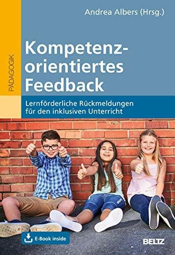 Albers, Andrea Kompetenzorientiertes Feedback: Lernförderliche Rückmeldungen für den inklusiven Unterricht. Mit E-Book inside