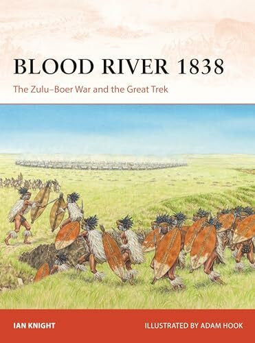 Hook, Adam Blood River 1838: The Zulu–Boer War and the Great Trek (Campaign)