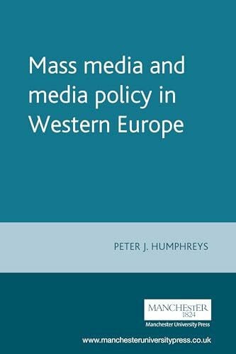 Humphreys, Peter Mass media and media policy in Western Europe (European Policy Research Unit Series)