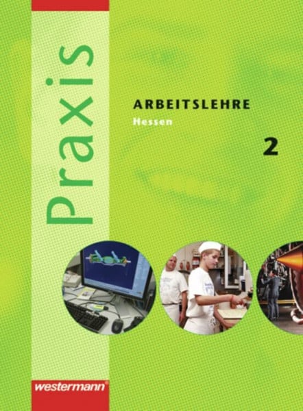 Reuter-Kaminski, Ortrud Praxis - Arbeitslehre Ausgabe 2007 für Hessen: Schülerband 2: Klasse 8 / 9