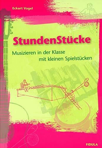 Vogel, Eckart Stundenstücke: 30 einfache Spielstücke für das Musizieren im Klassenverband im allgemeinbildenden Musikunterricht der Stufen 5-10. Mit wenig Aufwand ... Musikstunde von Nicht-Musikern zu bewältigen