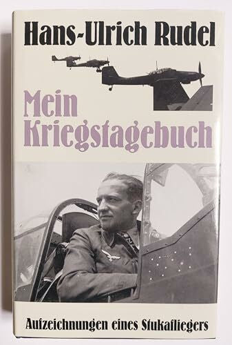 Rudel, Hans-Ulrich Mein Kriegstagebuch. Aufzeichnungen eines Stukafliegers