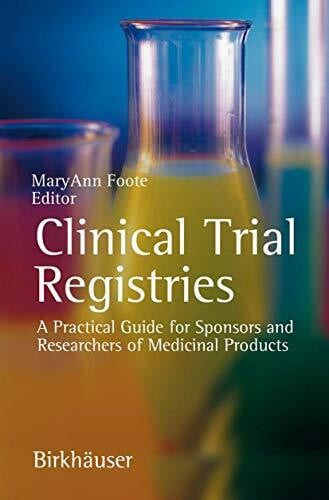 Foote, MaryAnn Clinical Trial Registries: A Practical Guide for Sponsors and Researchers of Medicinal Products