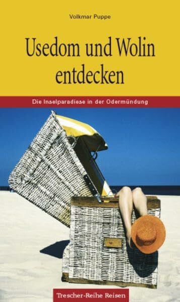 Puppe, Volkmar Usedom und Wolin entdecken: Die Inselparadiese in der Odermündung