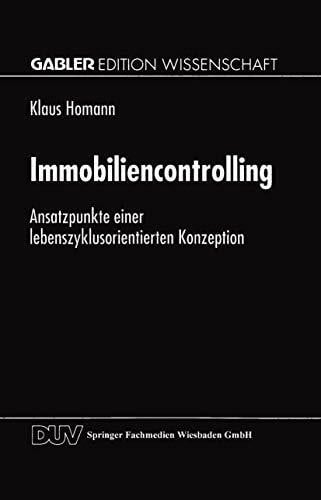 Homann, Klaus Immobiliencontrolling: Ansatzpunkte einer Lebenszyklusorientierten Konzeption (German Edition)