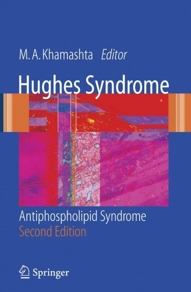 Khamashta, Munther A Hughes Syndrome: Antiphospholipid Syndrome