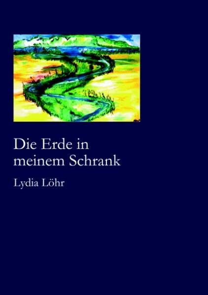 Löhr, Lydia Die Erde in meinem Schrank