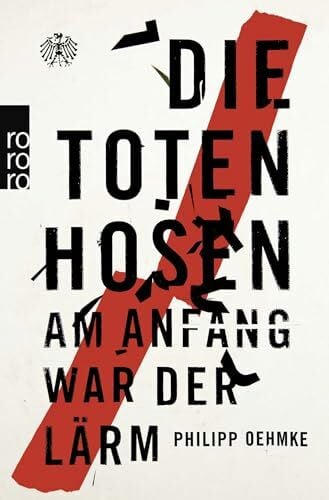 Oehmke, Philipp Die Toten Hosen: Am Anfang war der Lärm