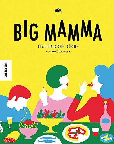 Cambuzat, Renaud Big Mamma: Italienische Küche con molto amore (Kochbuch italienisch,jung, modern, Pizza, Pasta)