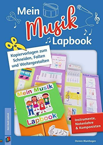 Blumhagen, Doreen Mein Musik–Lapbook – Instrumente, Notenlehre & Komponisten: Kopiervorlagen zum Schneiden, Falten und Weitergestalten