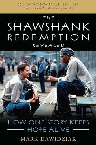 Dawidziak, Mark The Shawshank Redemption Revealed: How One Story Keeps Hope Alive