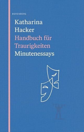 Hacker, Katharina Handbuch für Traurigkeiten: Minutenessays