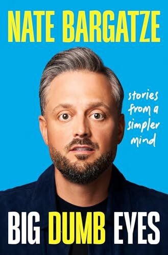 Bargatze, Nate Big Dumb Eyes: Stories from a Simpler Mind