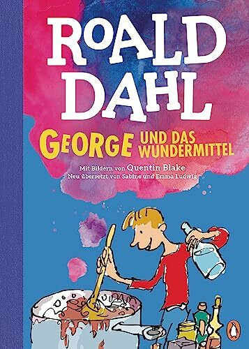 Ludwig, Sabine George und das Wundermittel: Neu übersetzt von Sabine Ludwig. Die weltberühmte Geschichte farbig illustriert für Kinder ab 8 Jahren
