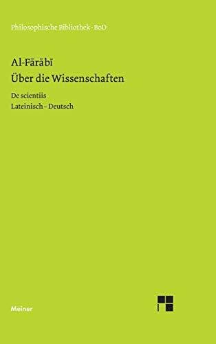 Al-Farabi Über die Wissenschaften: Zweisprachige Ausgabe: Nach der lateinischen Übersetzung Gerhards von Cremona. Lateinisch-deutsch (Philosophische Bibliothek)