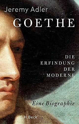 Adler, Jeremy Goethe: Die Erfindung der Moderne
