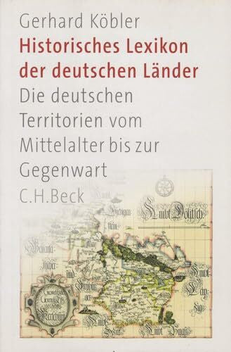 Köbler, Gerhard Historisches Lexikon der deutschen Länder: Die deutschen Territorien vom Mittelalter bis zur Gegenwart