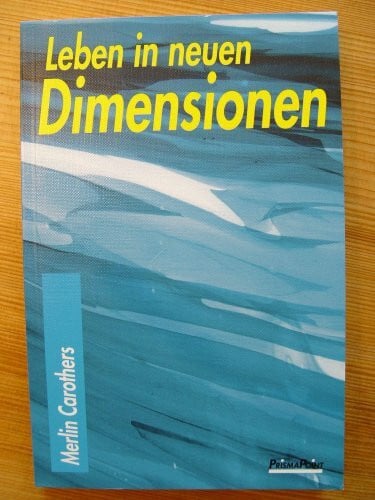 Merlin Carothers Leben in neuen Dimensionen