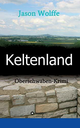 Wolffe, Jason Keltenland: Oberschwaben-Krimi