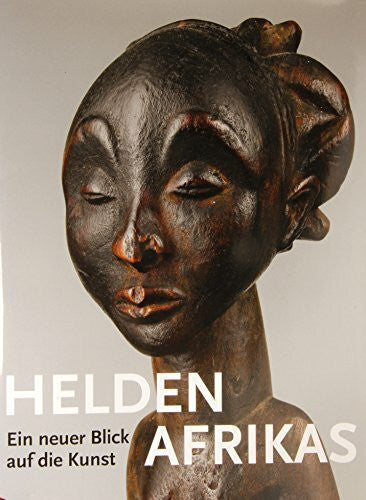 LaGamma, Alisa Helden – Ein neuer Blick auf die Kunst Afrikas