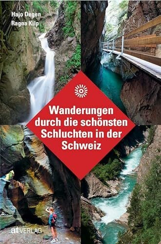 Kilp, Ragna Wanderungen durch die schönsten Schluchten in der Schweiz